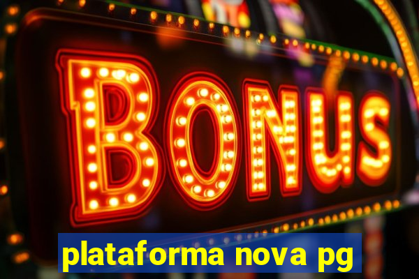 plataforma nova pg