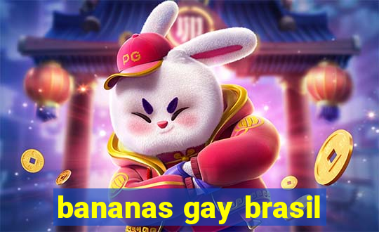 bananas gay brasil