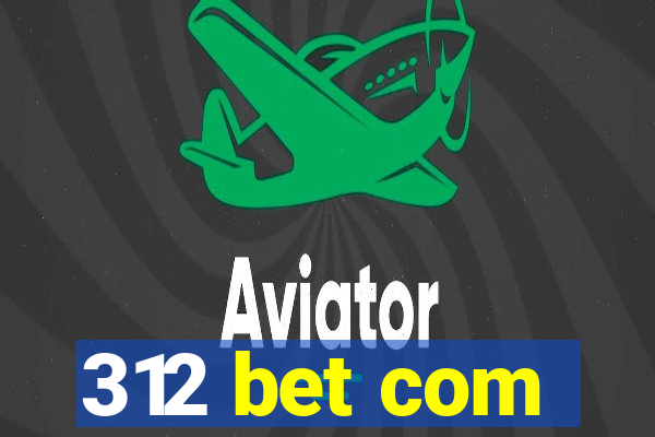 312 bet com