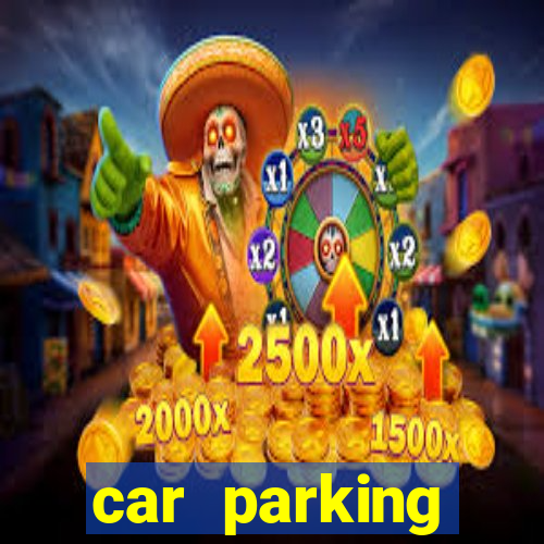 car parking dinheiro infinito e ouro infinito