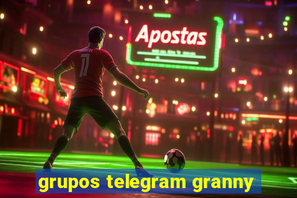 grupos telegram granny