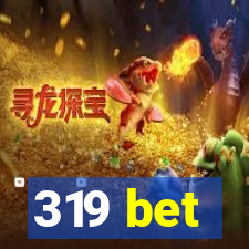 319 bet