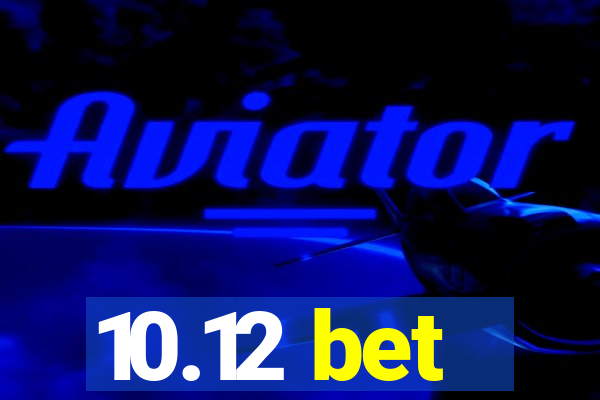 10.12 bet
