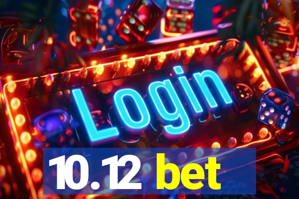 10.12 bet
