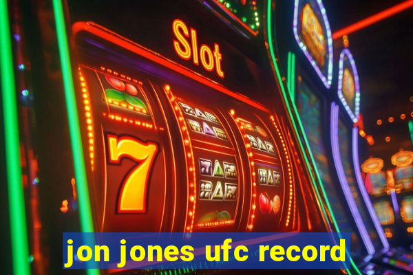 jon jones ufc record