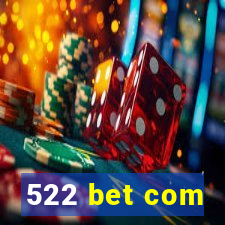 522 bet com