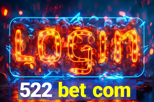 522 bet com