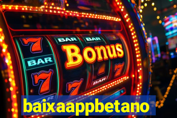 baixaappbetano