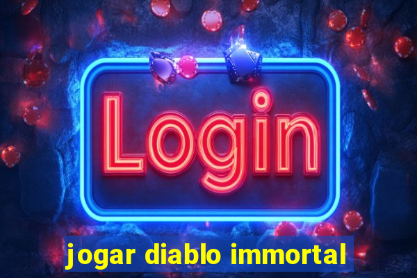 jogar diablo immortal