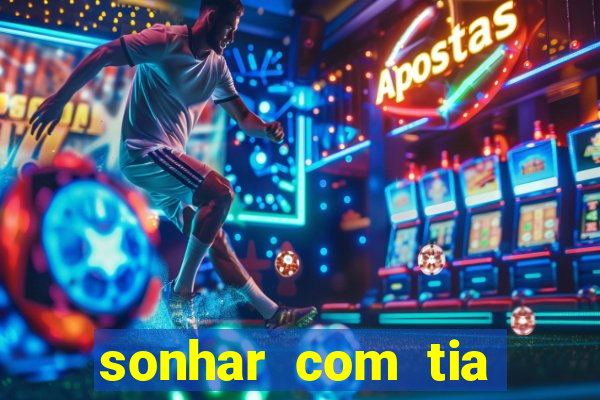sonhar com tia falecida jogo do bicho