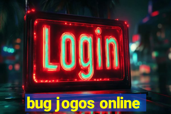 bug jogos online