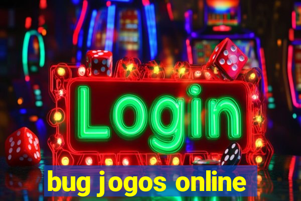 bug jogos online