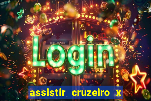 assistir cruzeiro x gremio ao vivo