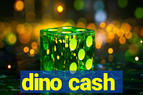 dino cash