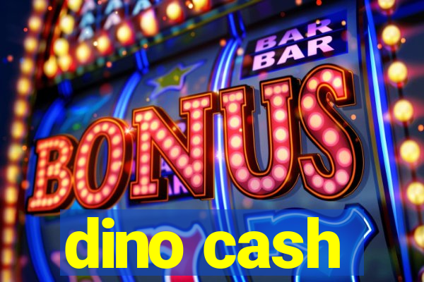 dino cash