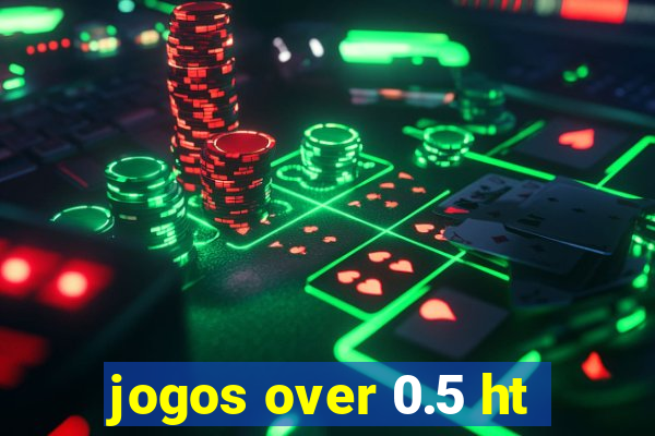 jogos over 0.5 ht
