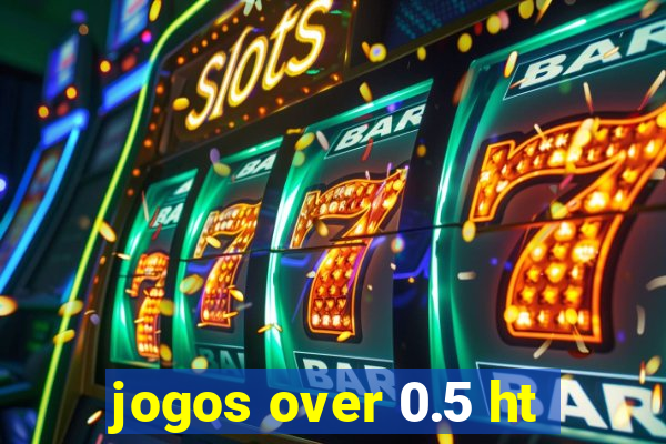 jogos over 0.5 ht