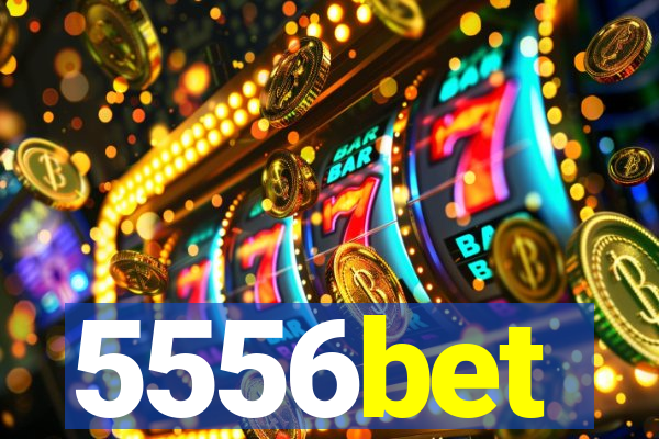 5556bet