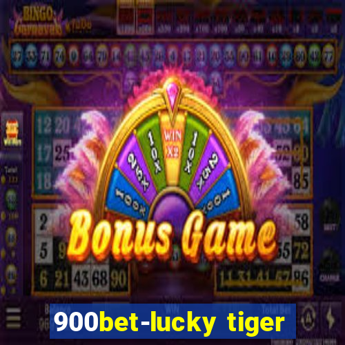 900bet-lucky tiger