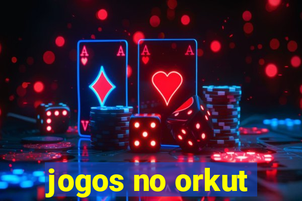 jogos no orkut