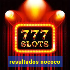 resultados nococo