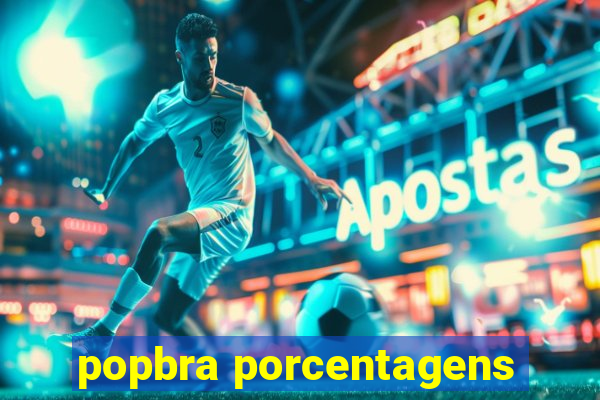 popbra porcentagens