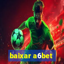 baixar a6bet