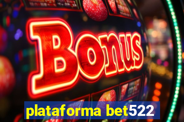 plataforma bet522