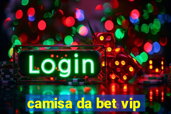 camisa da bet vip