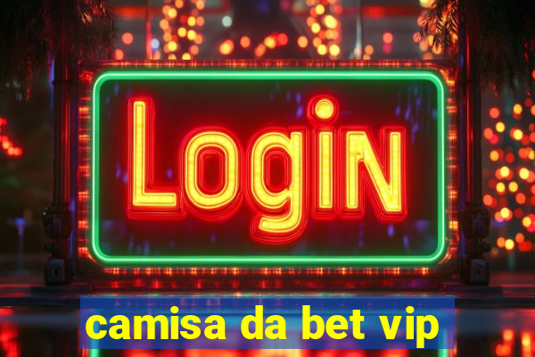 camisa da bet vip
