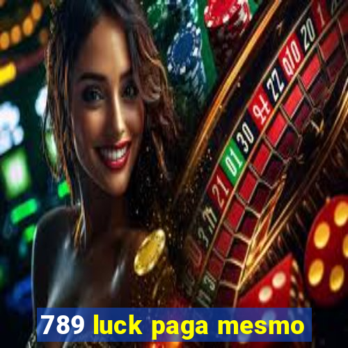 789 luck paga mesmo