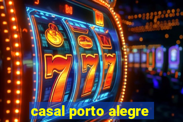 casal porto alegre