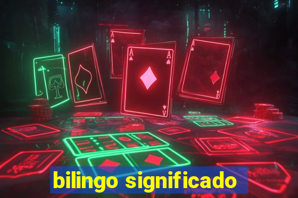 bilingo significado