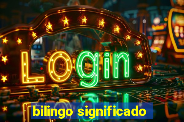 bilingo significado