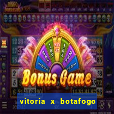 vitoria x botafogo sp futemax