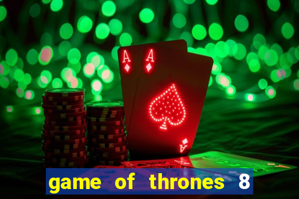 game of thrones 8 temporada torrent