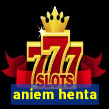 aniem henta