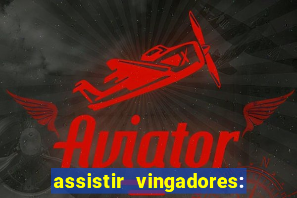 assistir vingadores: ultimato filme completo dublado