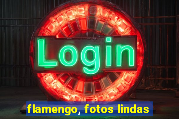 flamengo, fotos lindas
