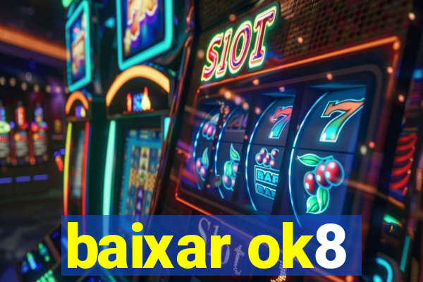 baixar ok8