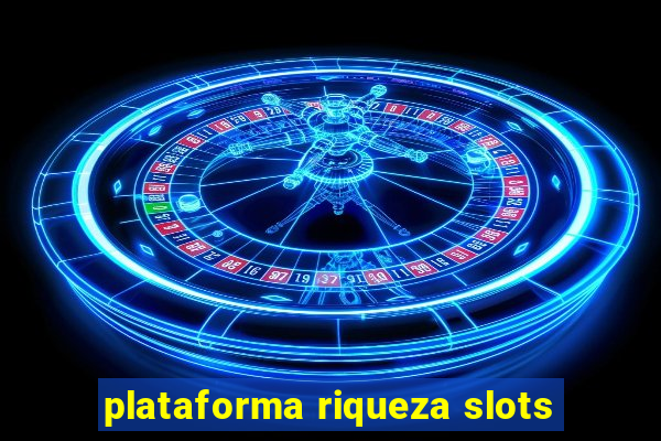 plataforma riqueza slots