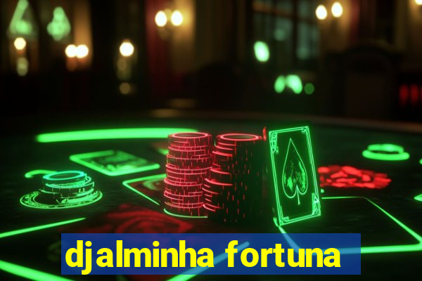 djalminha fortuna