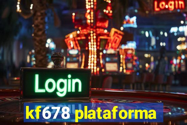 kf678 plataforma