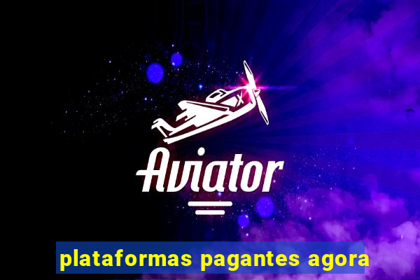plataformas pagantes agora
