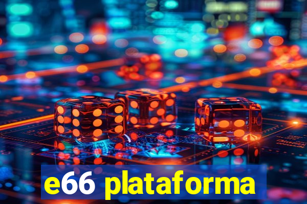 e66 plataforma