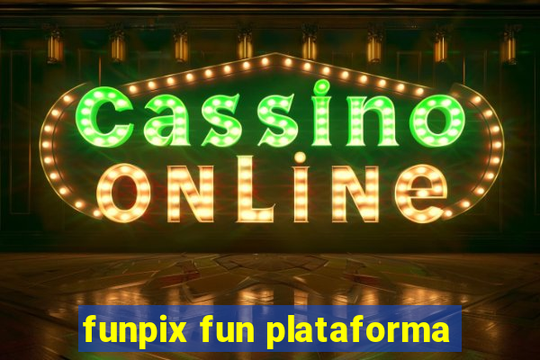 funpix fun plataforma