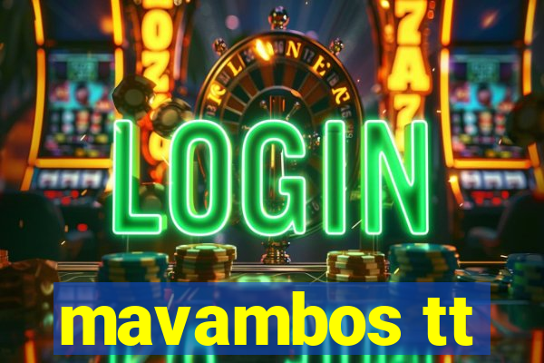 mavambos tt