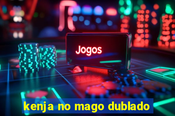 kenja no mago dublado