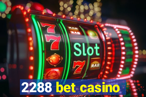 2288 bet casino