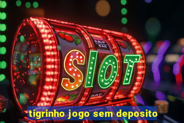 tigrinho jogo sem deposito